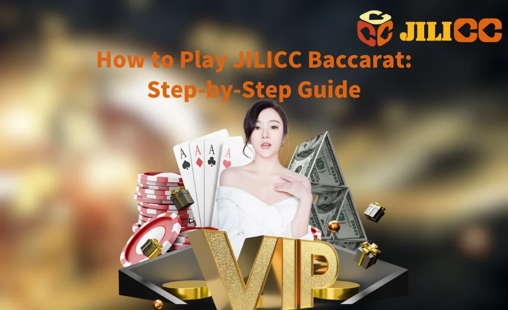 How to Play JILICC Baccarat Step-by-Step Guide