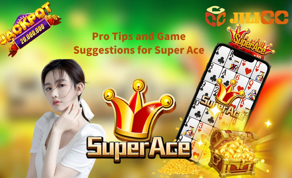 Pro Tips and Game Suggestions for Super Ace