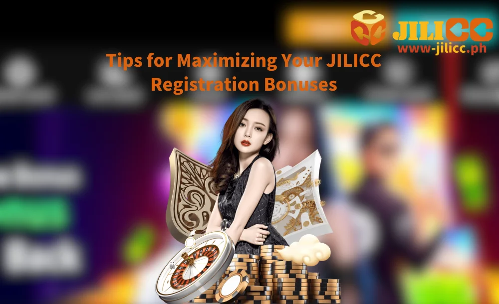 Tips for Maximizing Your JILICC Registration Bonuses