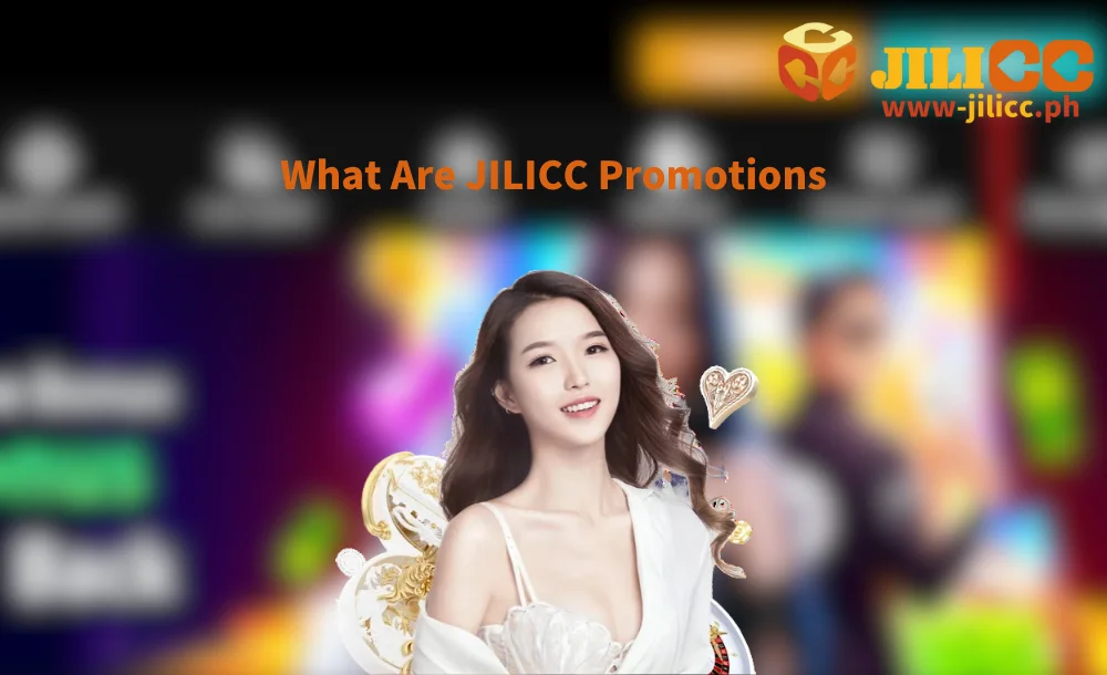 What Are JILICC Promotions